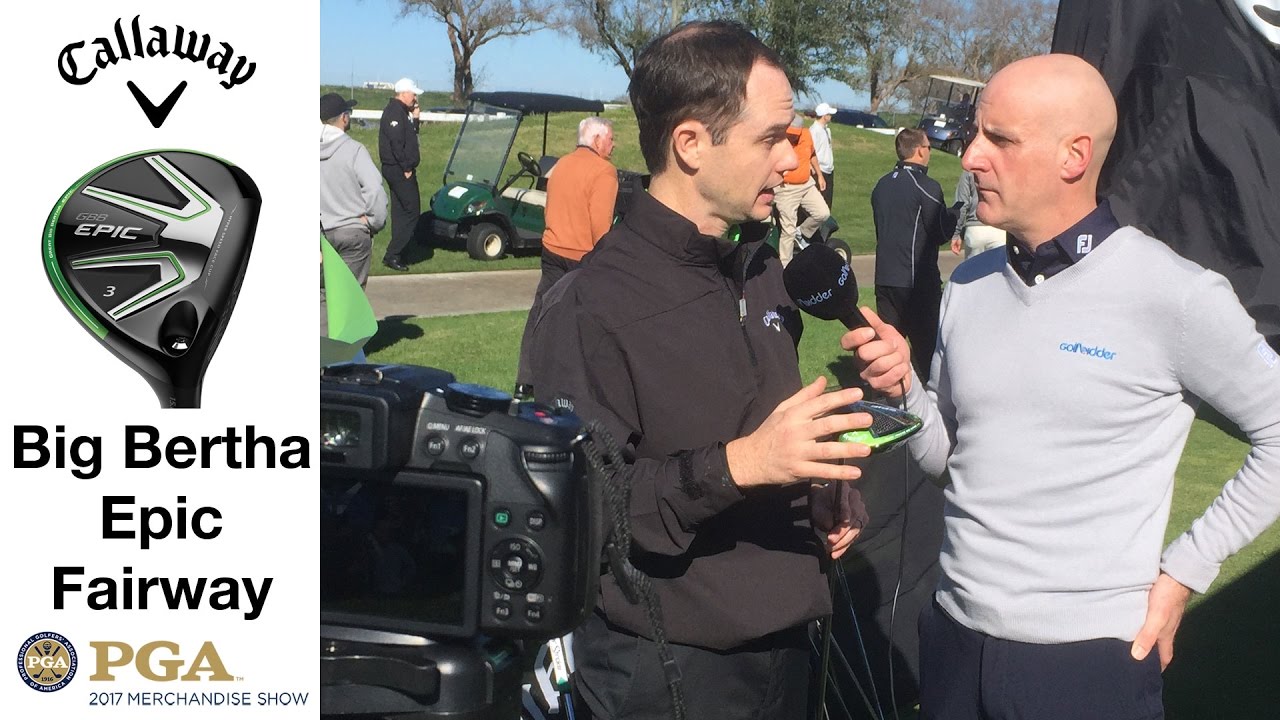 Callaway Great Big Bertha Epic Fairway Wood, Meet The Designers & Everything You Need To Know