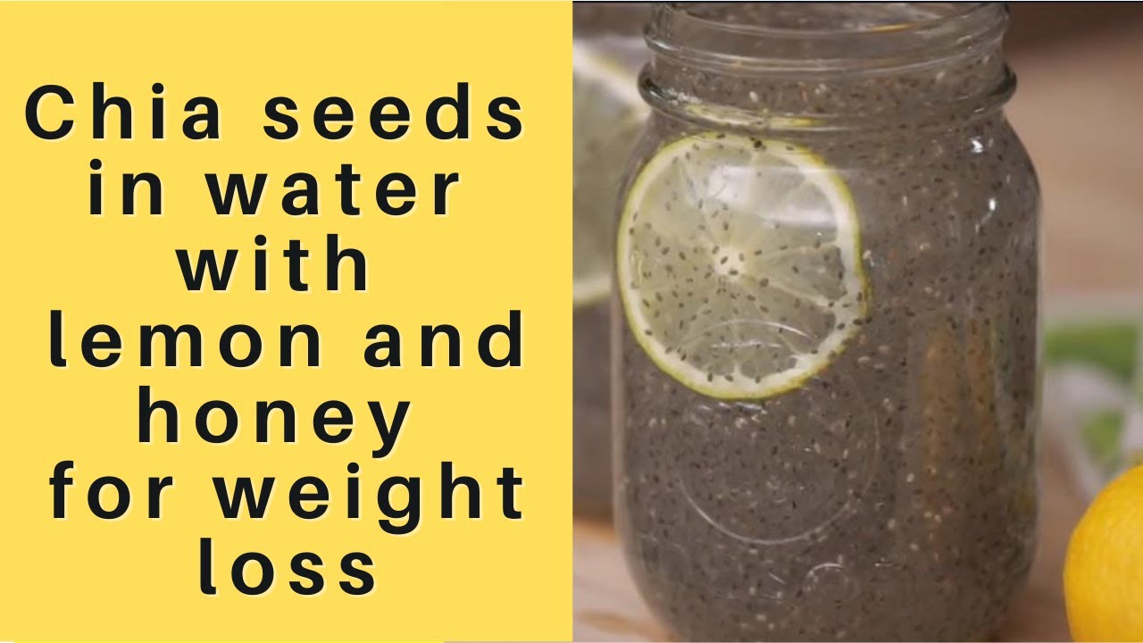 Chia seeds in water with lemon and honey for weight loss Healthy