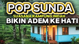 POP SUNDA || PALING SEDIH BIKIN ADEM KE HATI COCOK DIPUTAR SAAT SANTAI DIRUMAH