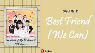 [Sub Indo] Weeekly - Best Friend (We Can) | The World of My 17 Season 2 OST Part.1