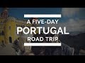 A Five-Day Portugal Road Trip