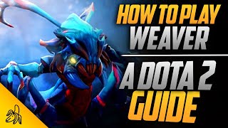 How To Play Weaver | Tips, Tricks and Tactics | A Dota 2 Guide by BSJ