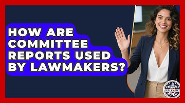 How Are Committee Reports Used By Lawmakers? - Inside the Legislative Branch