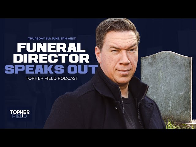 AUSTRALIAN Funeral Director Speaks Out! Topher Field Podcast class=