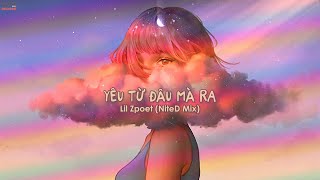 yeu tu dau ma ra - Lil Zpoet (NiteD Mix) | phiên bản * #80sChill *