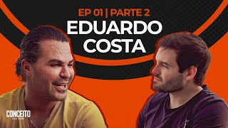 EDUARDO COSTA no Conceito Talk Show #001 (Parte 2)