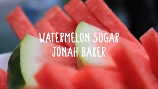 Jonah Baker - Watermelon Sugar (Lyrics)