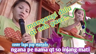 Download lagu Cover Ala Ala Syely || Ngana pe nama Kita so injang mati by isty yulistry Pop Manado