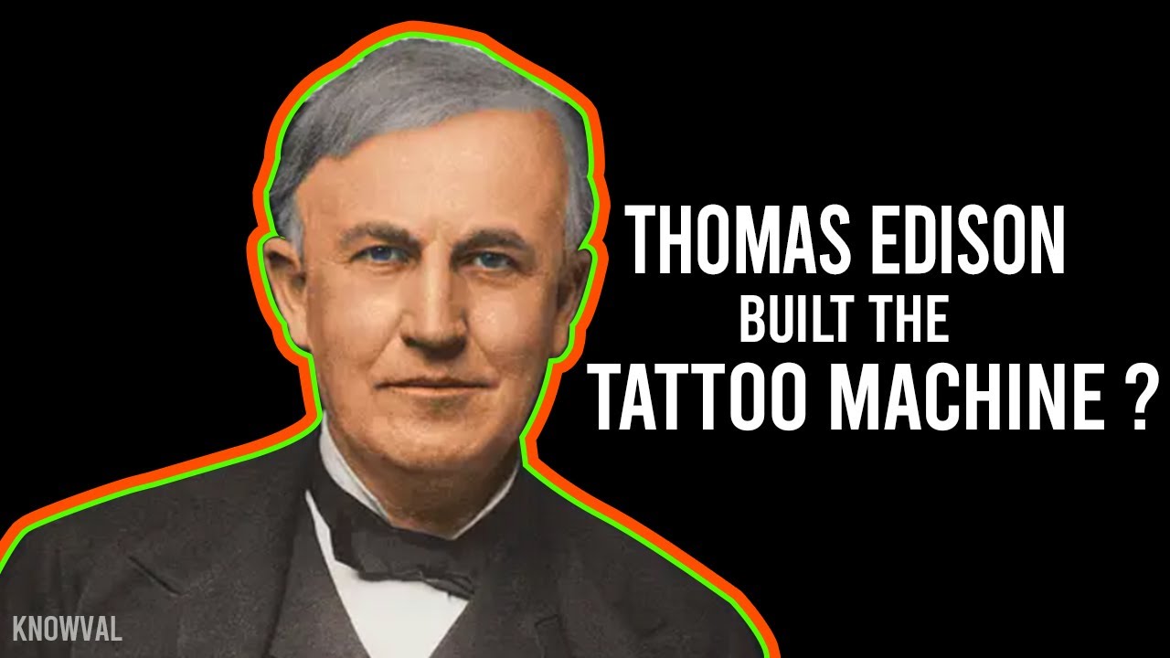 Thomas Edison build the Tattoo Machine ? YouTube