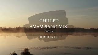 Chilled Amapiano Mix | Vol.3