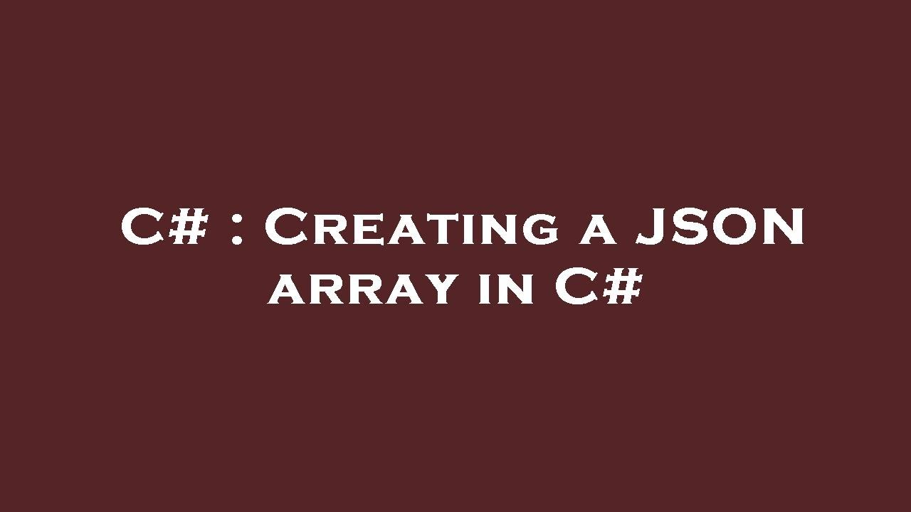 C# : Creating a JSON array in C# - YouTube