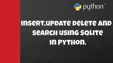 #37 Getting Start With Python | Insert,Update,Delete and Search Operation using SQLite in Python