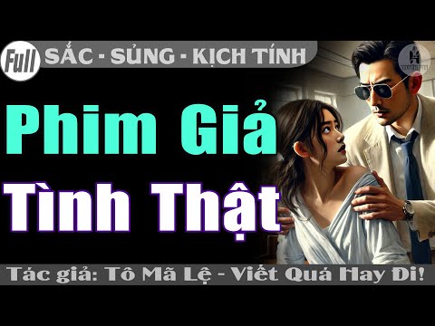 Video H Truyện FAN: PHIM GIẢ TÌNH THẬT Tác giả Tô Mã Lệ Viết Truyện Ngôn Tình Quá Bá Đạo #htruyen - youtube