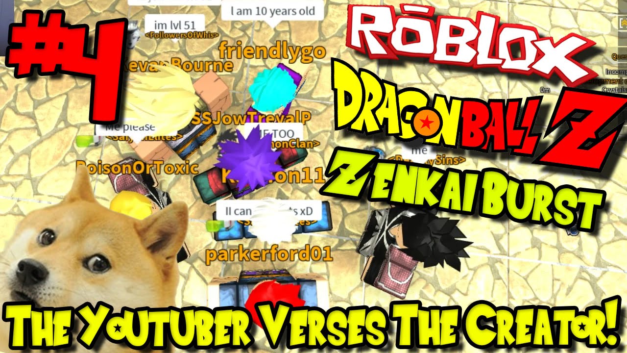 The Youtuber Verses The Creator Roblox Dragon Ball Z Zenkai Burst Episode 4 Youtube - roblox dragon ball zenkai burst