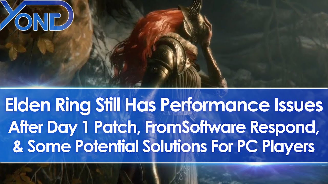 Elden Ring Still Has Performance Issues After Day 1 Patch, FromSoft Respond, & Potential Solutions