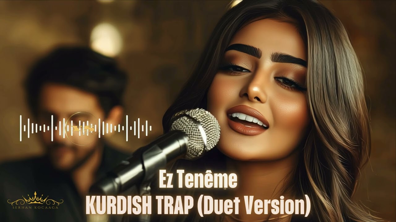 Ez Tenemê – Kürtçe Duygusal Trap Şarkı (Trap Duet Version)
