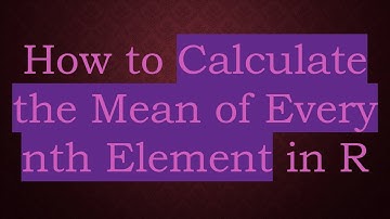 How to Calculate the Mean of Every nth Element in R
