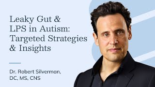 Leaky Gut &amp; LPS in Autism: Targeted Strategies and Insights