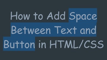 How to Add Space Between Text and Button in HTML/CSS