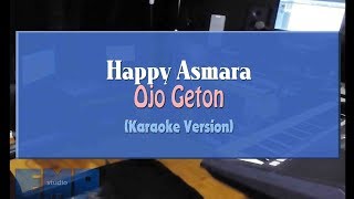 Happy Asmara - Ojo Geton (KARAOKE TANPA VOCAL)