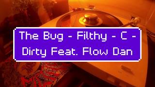 The Bug - Filthy - C - Dirty Feat. Flow Dan