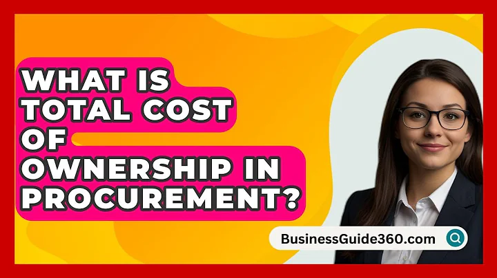 What Is Total Cost Of Ownership In Procurement? - BusinessGuide360.com