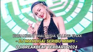 DJ BREAKBEAT TERBARU MAHLIGAI SERIBU MIMPI BREAKBEAT MALAYSIA 2024 FULL BASS