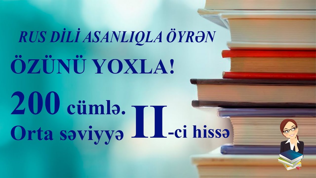 ÖZÜNÜ YOXLA! 200 cümlə. Orta səviyyə. 2 HİSSƏ. Super məşq