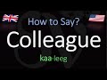 How to pronounce colleague correctly meaning  pronunciation
