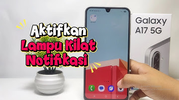 Cara Aktifkan Lampu Kilat Notifikasi Di Hp Samsung Galaxy A17 5G