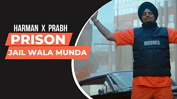 Prison | Jail Wala Munda | Harman Ft Prabh | Prod By - Tune Seekers | Latest Punjabi Songs | 2021|