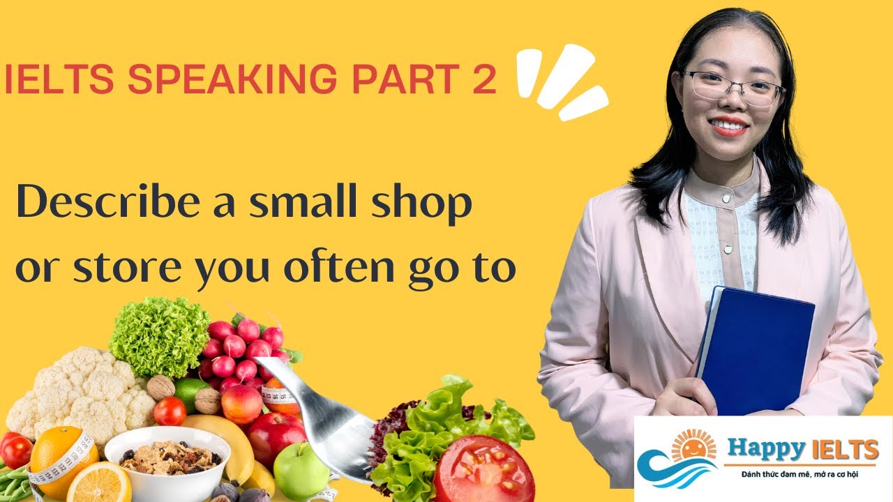 IELTS Speaking Part 2 Describe a small shop or store you often go to ...