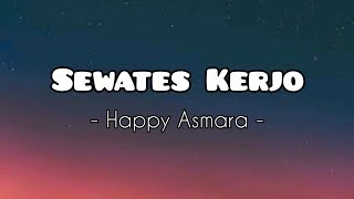 Sewates Kerjo - Happy Asmara ( lirik )