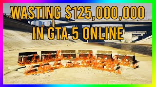 WASTING $125,000,000 IN GTA 5 ONLINE!! LITERALLY FLUSHING MONEY DOWN THE TOILET!!