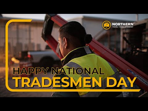 Happy National Tradesmen Day from Northern Tool + Equipment