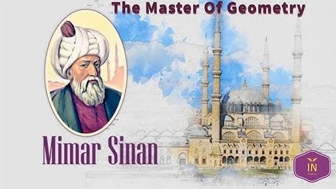 Mimar Sinan The Master Of Geometry
