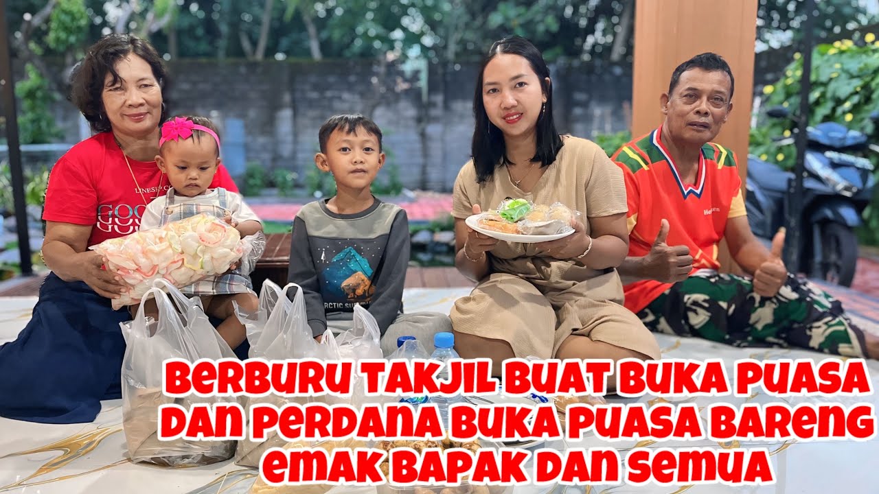 BERBURU TAKJIL BUAT BUKA PUASA LANJUT BUKA PUASA BARENG EMAK BAPAK DAN SEMUA