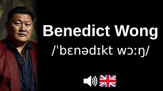 How to pronounce 'Benedict Wong' (CORRECTLY!)