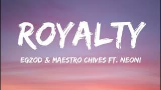 Royalty (Lyrics) – Egzod & Maestro Chives x Neoni