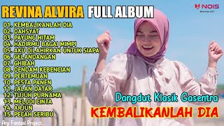 KEMBALIKANLAH DIA ,DAHSYAT , PAYUNG HITAM | DANGDUT KLASIK ' REVINA ALVIRA ' FULL ALBUM TERBARU 2023