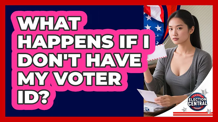 What Happens If I Don't Have My Voter ID?