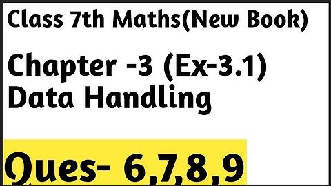 Ex- 3.1 Chapter -3 Data Handling || Ques- 6,7,8,9  || Class 7th Maths New Book