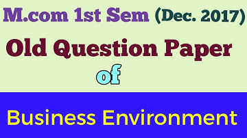 M.com (1st Sem,Dec 2017) "BUSINESS ENVIRONMENT  " old question paper - By ARUN GAUTAM