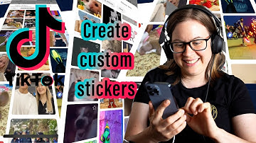 How to create custom Stickers on TikTok?