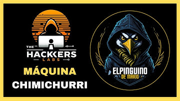 Máquina Chimichurri The Hackers Labs | Hacking Ético y Ciberseguridad (PinguDirecto #140)