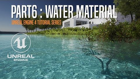 UNREAL ENGINE LEARNING SERIES - PART #6 WATER MATERIAL