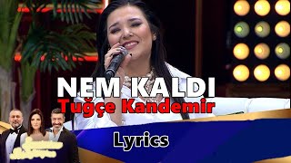 Tuğçe Kandemir - NEM KALDI [Lyrics] Resimi