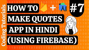 HOW TO MAKE QUOTES APP IN ANDROID STUDIO [ USING FIREBASE ] IN HINDI | CODING TUTORIALS | PART - 7