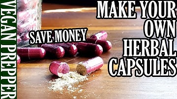 Make Your Own Herbal Capsules with a Capsule Machine: Save Money; Frugal Supplements, Vegan Capsules