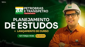 CONCURSO PETROBRAS E TRANSPETRO PLANEJAMENTO DE ESTUDOS + LANÇAMENTO DO CURSO